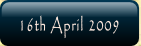 16th April 2009.