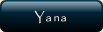 Yana.