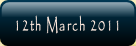 12th March 2011.