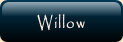 Willow.