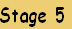Stage 5