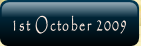 1st October 2009.