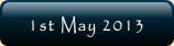 1st May 2013.