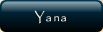 Yana.