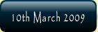 10th March 2009.