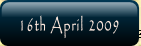 16th April 2009.