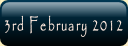 3rd February 2012.